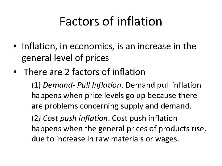 Factors of inflation • Inflation, in economics, is an increase in the general level