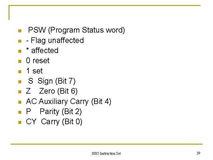 n n n n n PSW (Program Status word) - Flag unaffected * affected