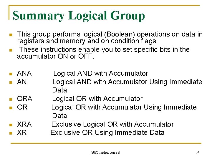 Summary Logical Group n n This group performs logical (Boolean) operations on data in