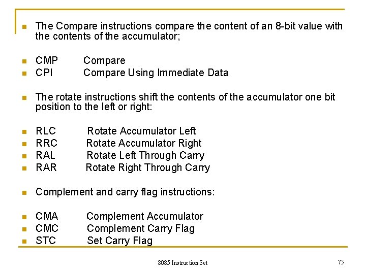 The Compare instructions compare the content of an 8 -bit value with the contents