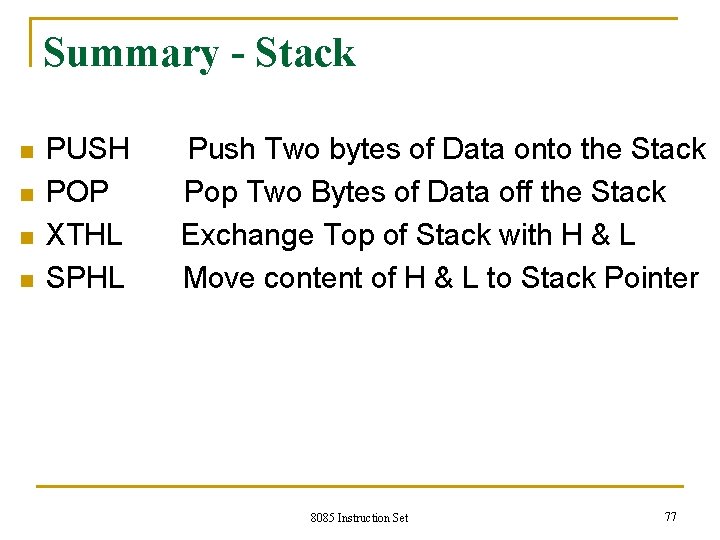 Summary - Stack n n PUSH Push Two bytes of Data onto the Stack