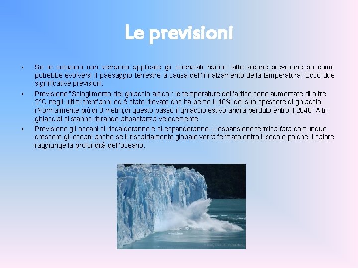 Le previsioni • • • Se le soluzioni non verranno applicate gli scienziati hanno