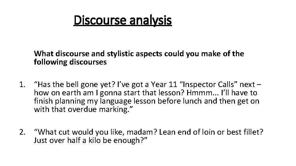Discourse analysis What discourse and stylistic aspects could you make of the following discourses
