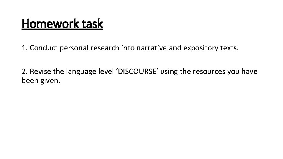 Homework task 1. Conduct personal research into narrative and expository texts. 2. Revise the