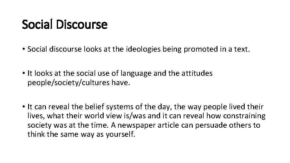 Social Discourse • Social discourse looks at the ideologies being promoted in a text.