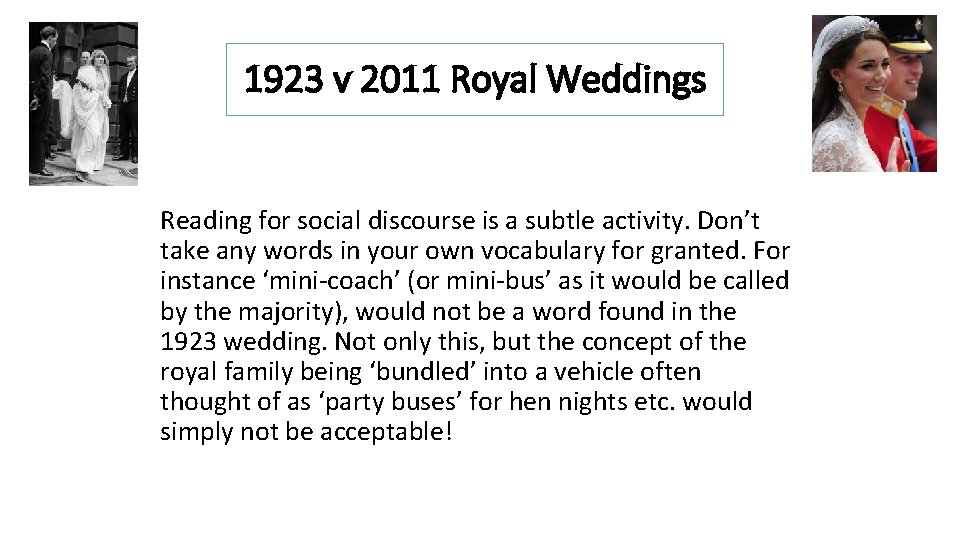 1923 v 2011 Royal Weddings Reading for social discourse is a subtle activity. Don’t