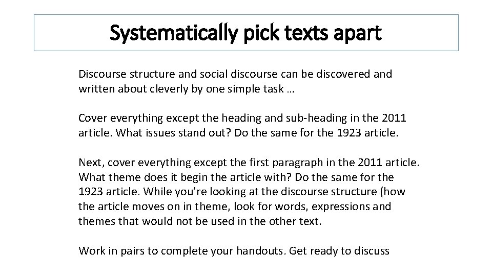Systematically pick texts apart Discourse structure and social discourse can be discovered and written
