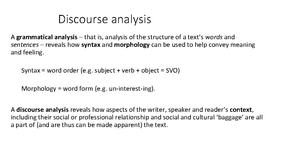 Discourse analysis A grammatical analysis – that is, analysis of the structure of a