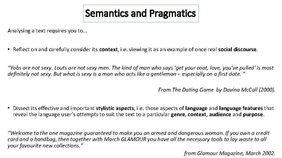 Semantics and Pragmatics Analysing a text requires you to. . . • Reflect on