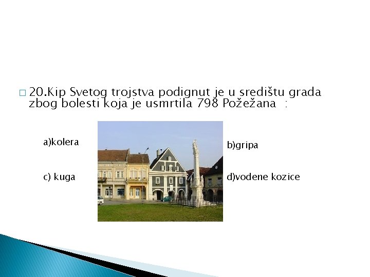 � 20. Kip Svetog trojstva podignut je u središtu grada zbog bolesti koja je � 20. Kip Svetog trojstva podignut je u središtu grada zbog bolesti koja je