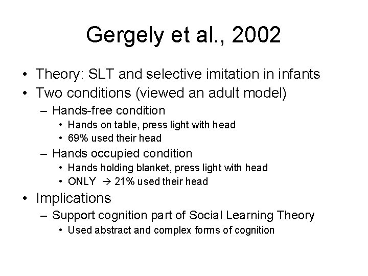 Gergely et al. , 2002 • Theory: SLT and selective imitation in infants •