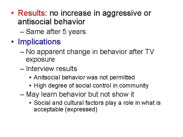  • Results: no increase in aggressive or antisocial behavior – Same after 5