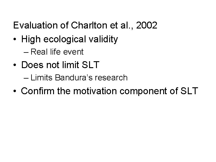 Evaluation of Charlton et al. , 2002 • High ecological validity – Real life