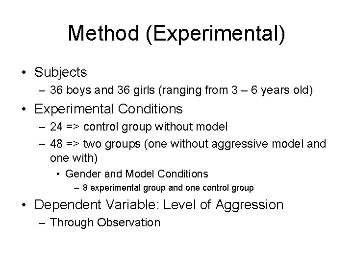 Method (Experimental) • Subjects – 36 boys and 36 girls (ranging from 3 –