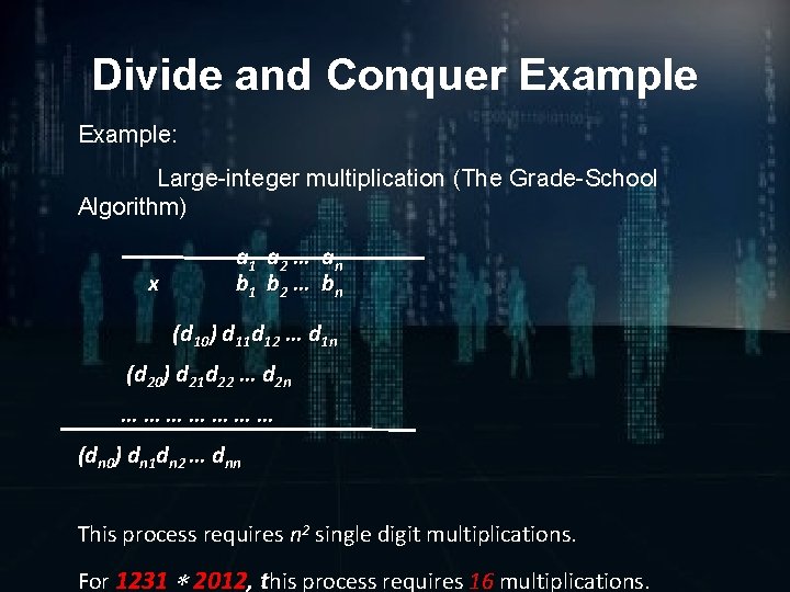 Divide and Conquer Example: Large-integer multiplication (The Grade-School Algorithm) x a 1 a 2