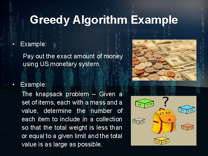 Greedy Algorithm Example • Example: Pay out the exact amount of money using US