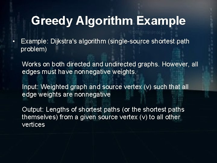 Greedy Algorithm Example • Example: Dijkstra's algorithm (single-source shortest path problem) Works on both