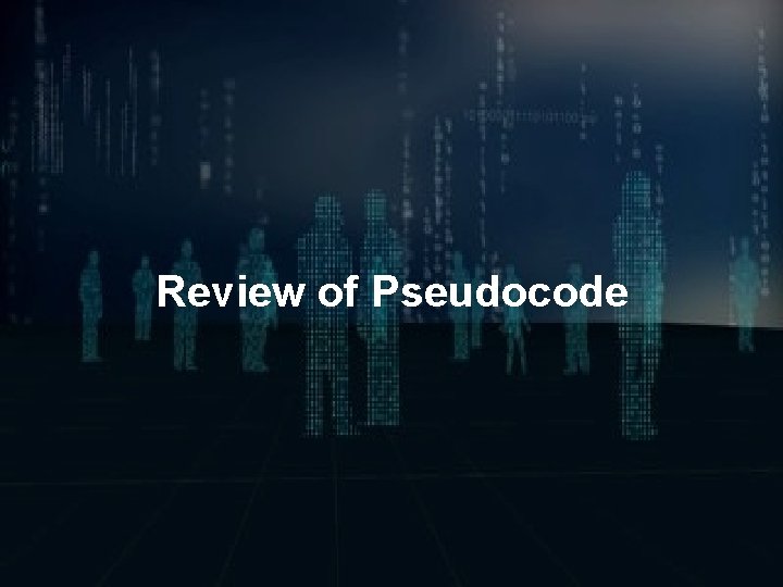 Review of Pseudocode 