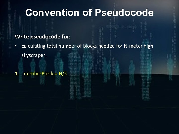 Convention of Pseudocode Write pseudocode for: • calculating total number of blocks needed for