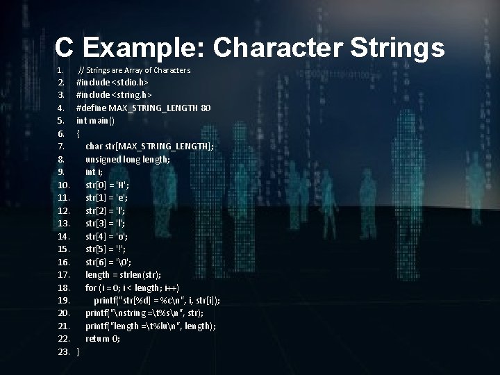 C Example: Character Strings 1. // Strings are Array of Characters. 2. 3. 4.