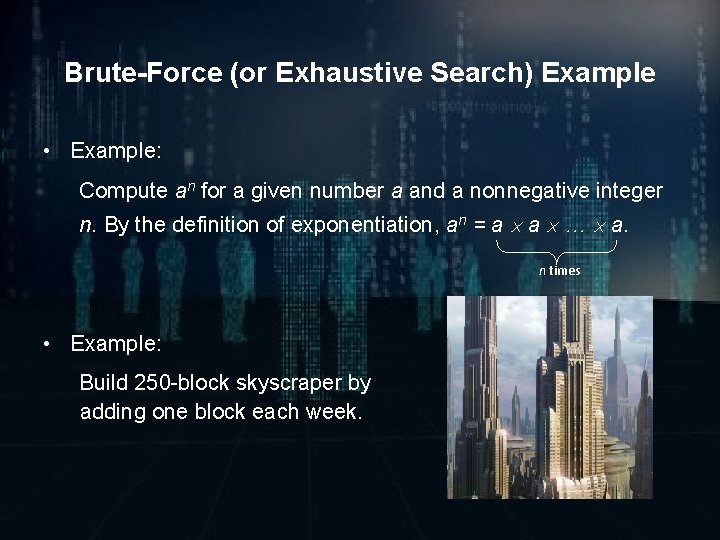 Brute-Force (or Exhaustive Search) Example • Example: Compute an for a given number a