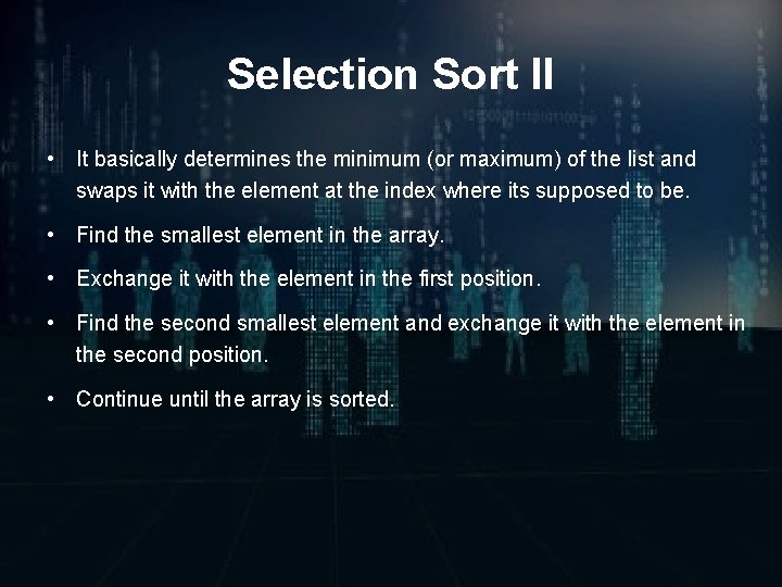 Selection Sort II • It basically determines the minimum (or maximum) of the list