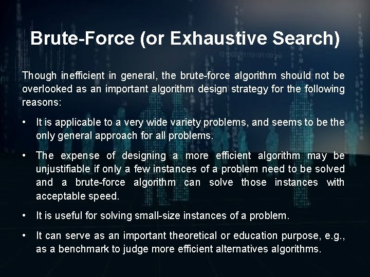 Brute-Force (or Exhaustive Search) Though inefficient in general, the brute-force algorithm should not be