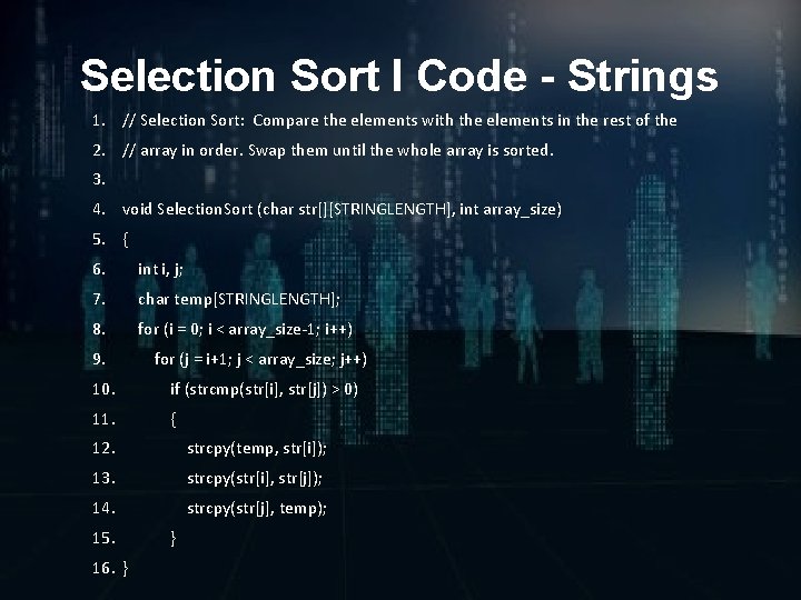 Selection Sort I Code - Strings 1. // Selection Sort: Compare the elements with