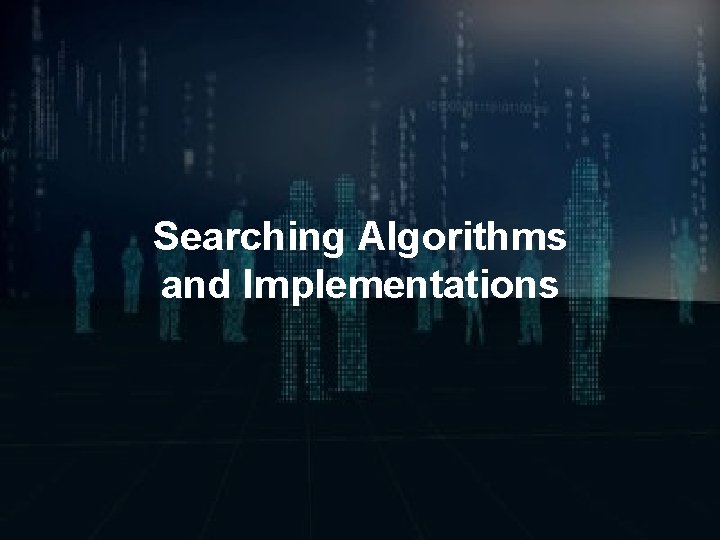 Searching Algorithms and Implementations 