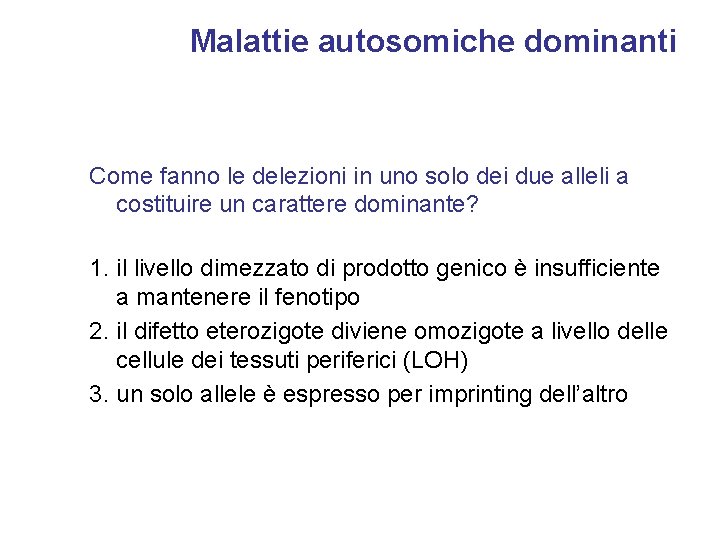 Malattie autosomiche dominanti Come fanno le delezioni in uno solo dei due alleli a