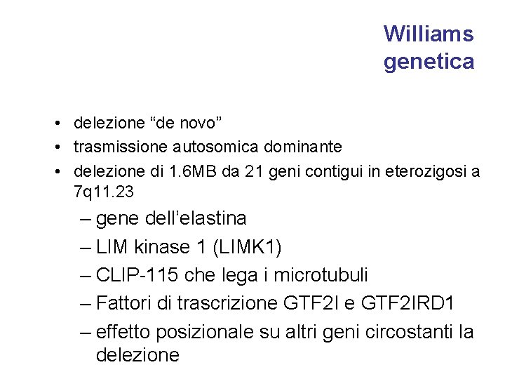 Williams genetica • delezione “de novo” • trasmissione autosomica dominante • delezione di 1.