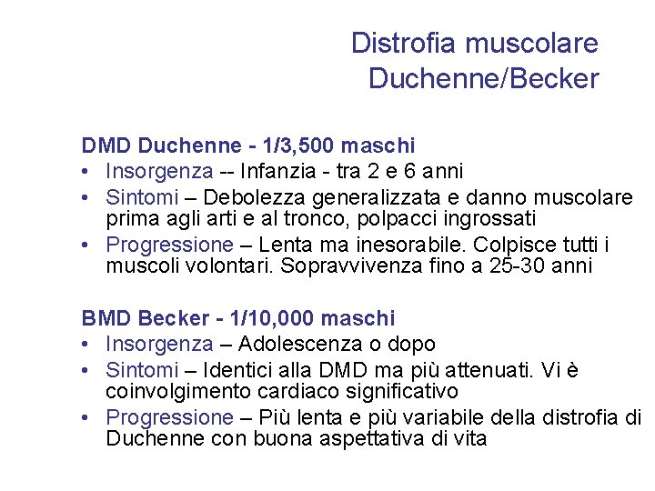 Distrofia muscolare Duchenne/Becker DMD Duchenne - 1/3, 500 maschi • Insorgenza -- Infanzia -