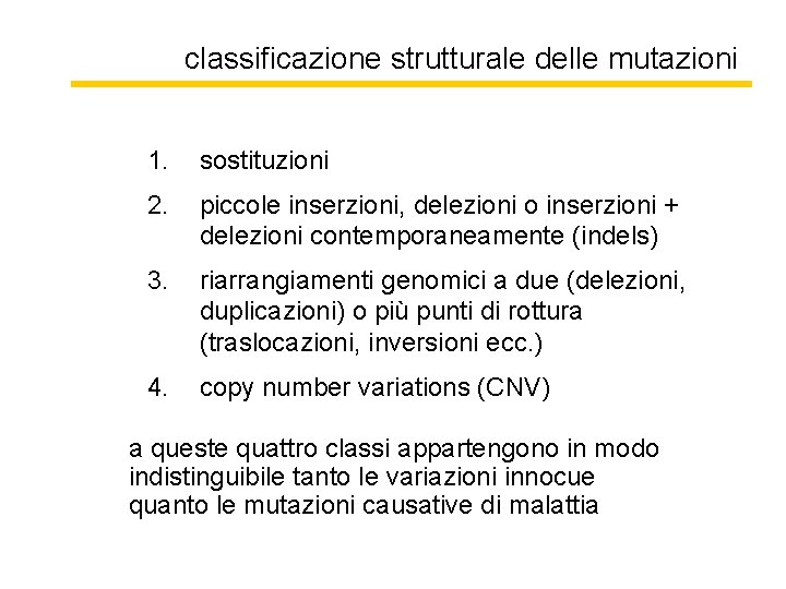 classificazione strutturale delle mutazioni 1. sostituzioni 2. piccole inserzioni, delezioni o inserzioni + delezioni