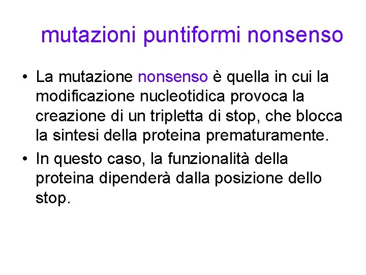 mutazioni puntiformi nonsenso • La mutazione nonsenso è quella in cui la modificazione nucleotidica