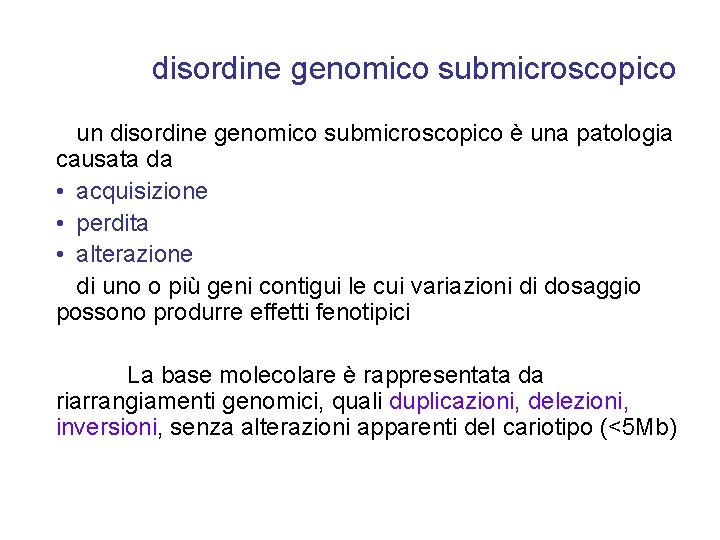 disordine genomico submicroscopico un disordine genomico submicroscopico è una patologia causata da • acquisizione