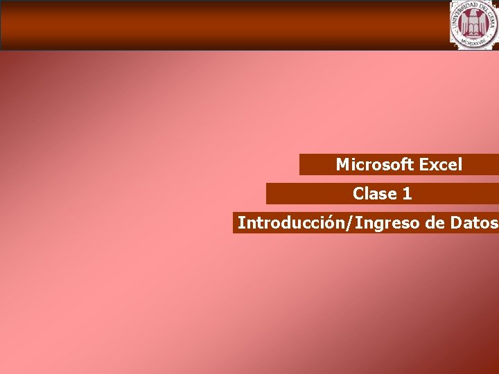 Microsoft Excel Clase 1 Introducción/Ingreso de Datos 