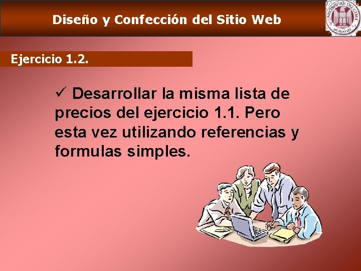 Diseño y Confección del Sitio Web Ejercicio 1. 2. ü Desarrollar la misma lista