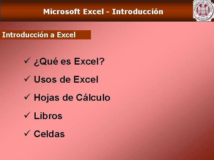 Microsoft Excel - Introducción a Excel ü ¿Qué es Excel? ü Usos de Excel