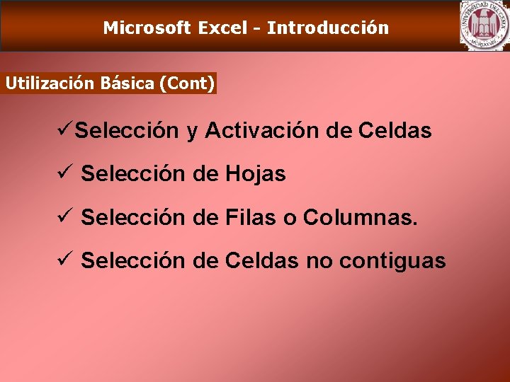 Microsoft Excel - Introducción Utilización Básica (Cont) üSelección y Activación de Celdas ü Selección