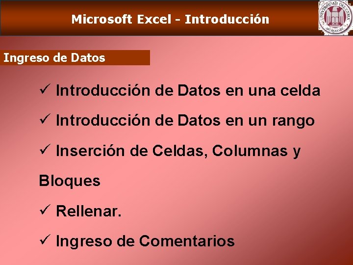 Microsoft Excel - Introducción Ingreso de Datos ü Introducción de Datos en una celda