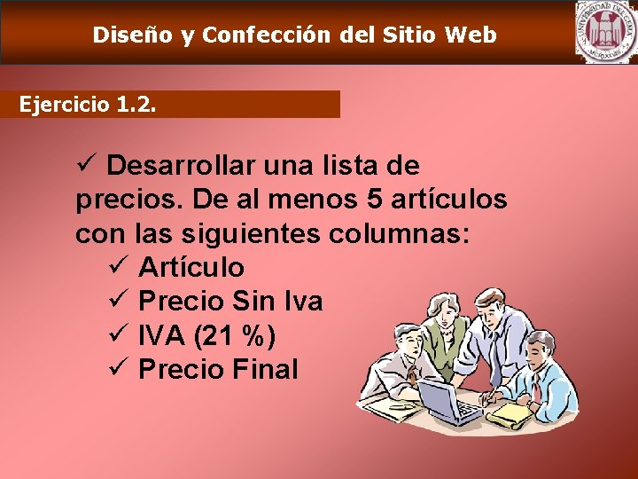 Diseño y Confección del Sitio Web Ejercicio 1. 2. ü Desarrollar una lista de