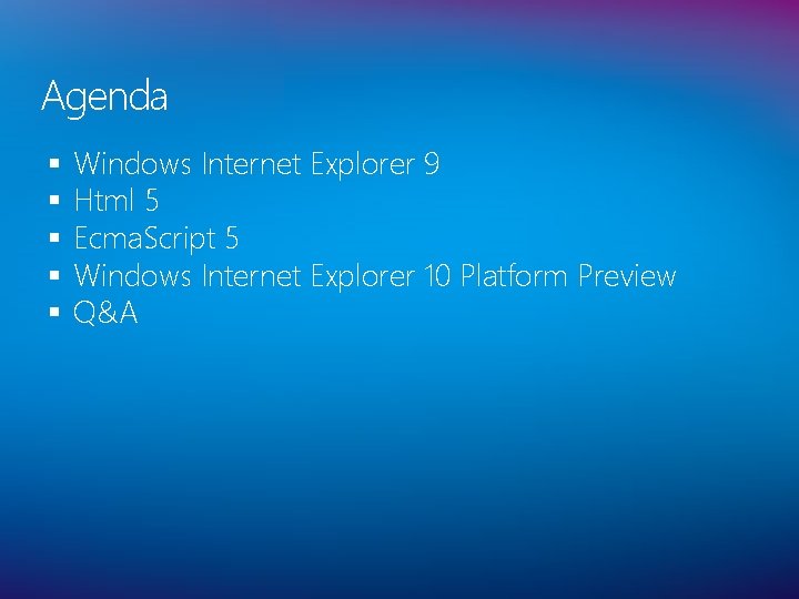 Agenda § § § Windows Internet Explorer 9 Html 5 Ecma. Script 5 Windows
