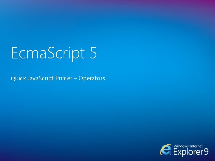 Ecma. Script 5 Quick Java. Script Primer – Operators 