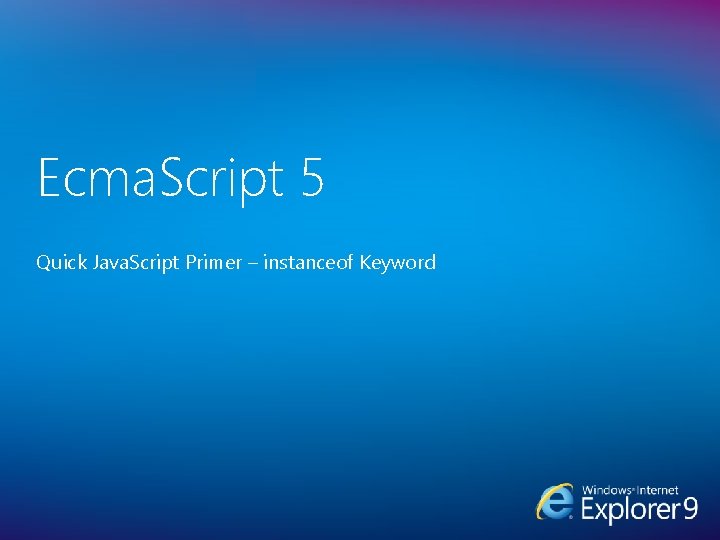 Ecma. Script 5 Quick Java. Script Primer – instanceof Keyword 