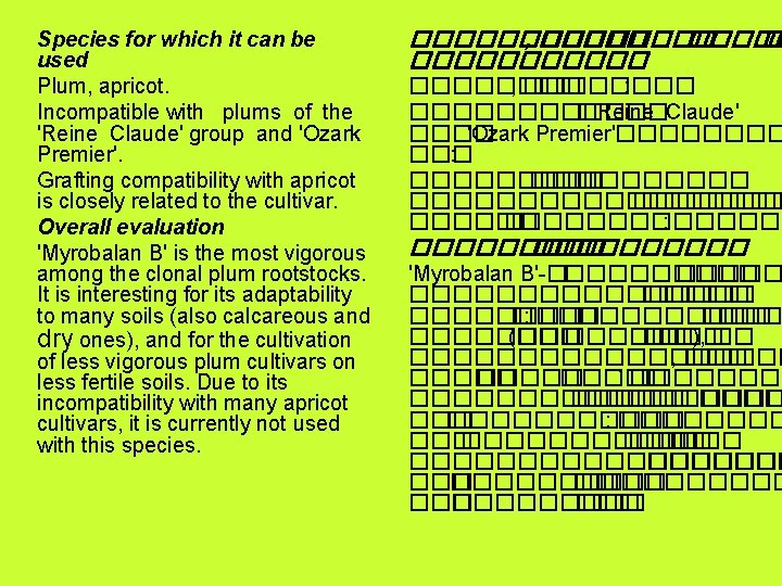 Species for which it can be used Plum, apricot. Incompatible with plums of the