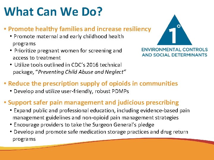 What Can We Do? • Promote healthy families and increase resiliency • Promote maternal