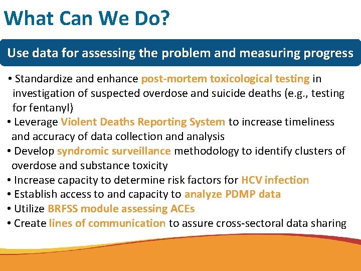 What Can We Do? Use data for assessing the problem and measuring progress •