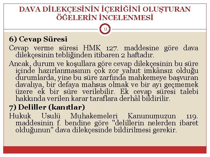 DAVA DİLEKÇESİNİN İÇERİĞİNİ OLUŞTURAN ÖĞELERİN İNCELENMESİ 11 6) Cevap Süresi Cevap verme süresi HMK