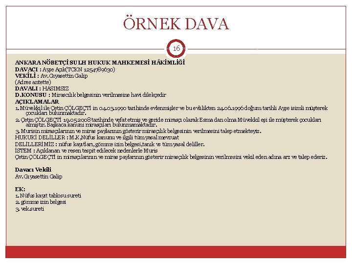 ÖRNEK DAVA 16 ANKARA NÖBETÇİ SULH HUKUK MAHKEMESİ H KİMLİĞİ DAVACI : Ayşe Açık(TCKN