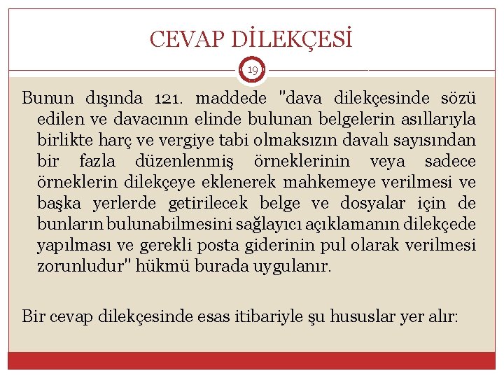 CEVAP DİLEKÇESİ 19 Bunun dışında 121. maddede "dava dilekçesinde sözü edilen ve davacının elinde